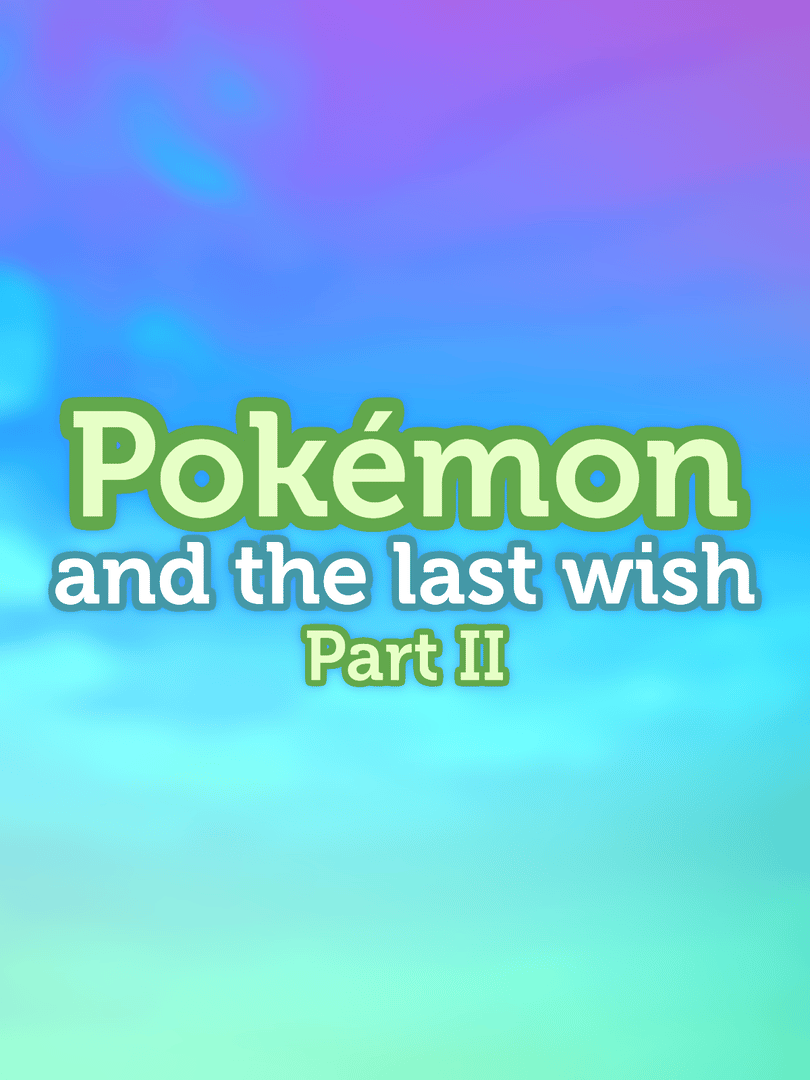 Pokémon and the Last Wish Part II Cover