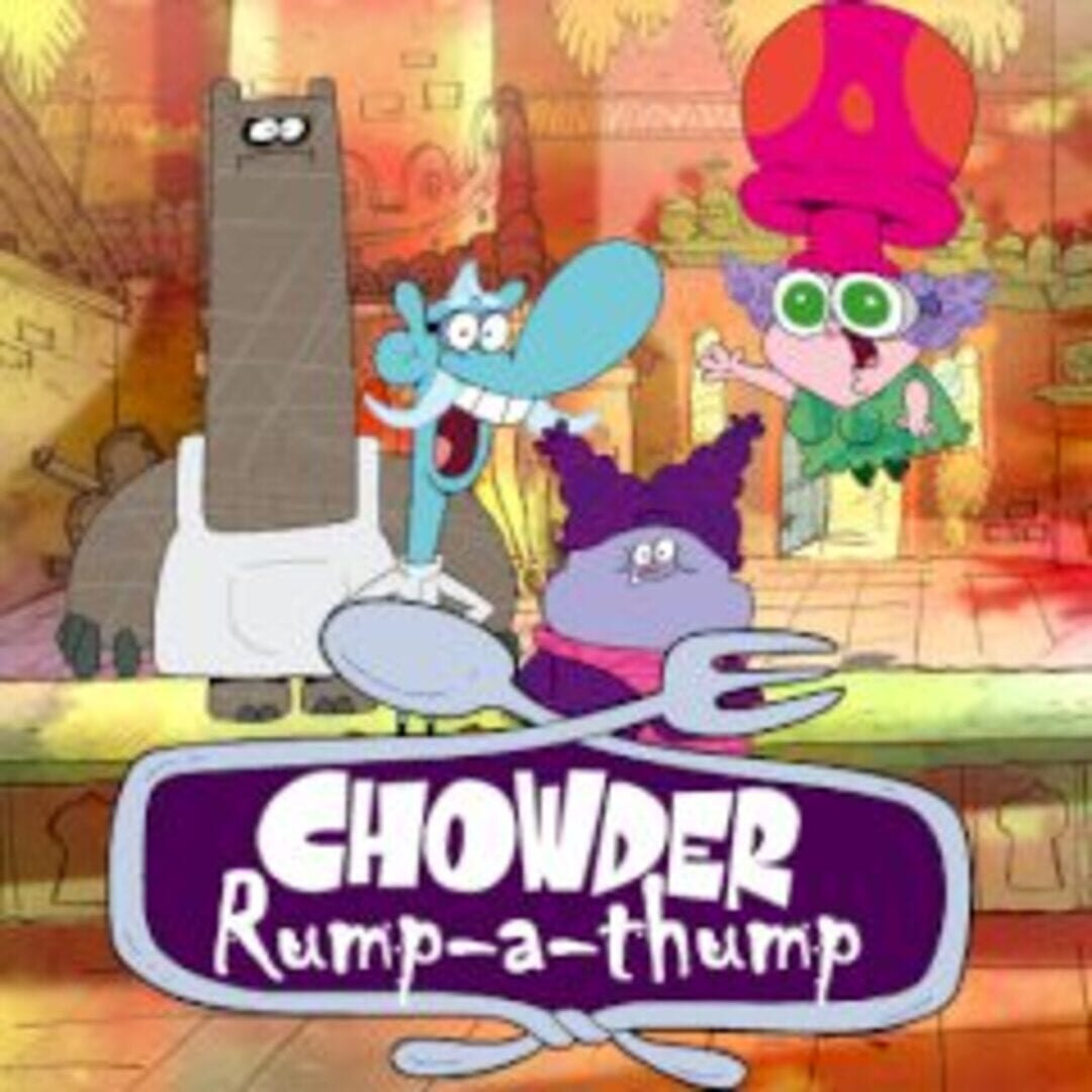 Chowder: Rump-A-Thump (2012)