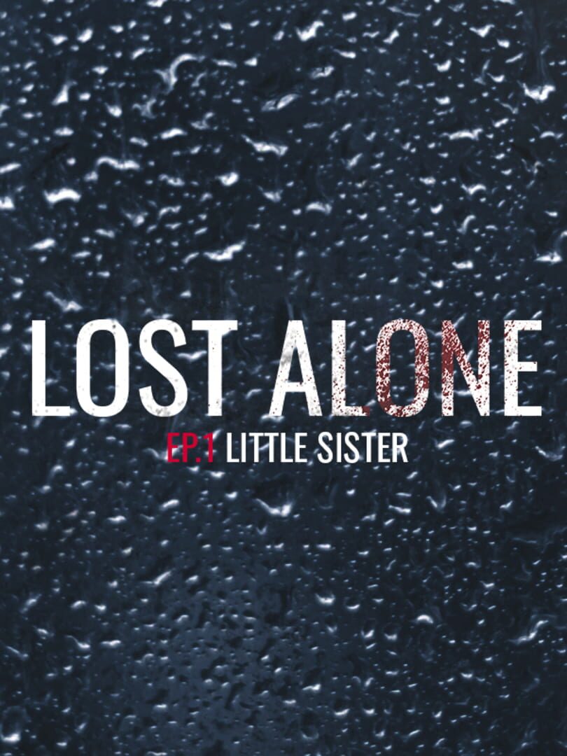 Lost Alone EP.1: Little Sister (2021)