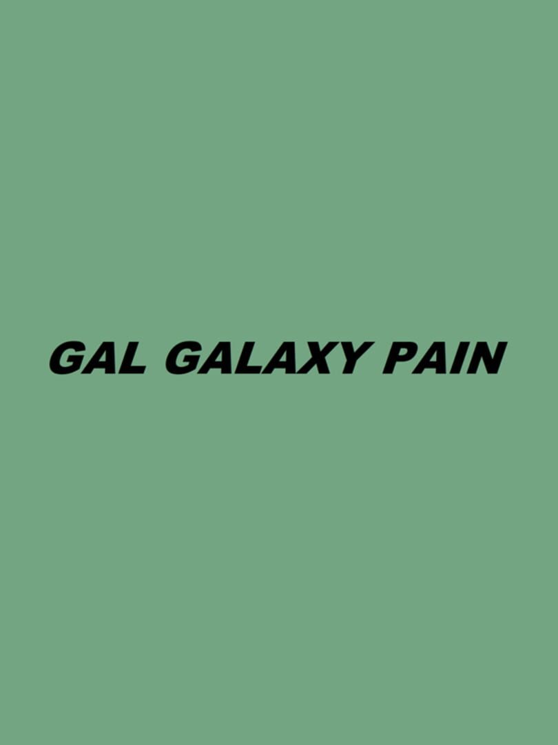 Gal Galaxy Pain (2021)