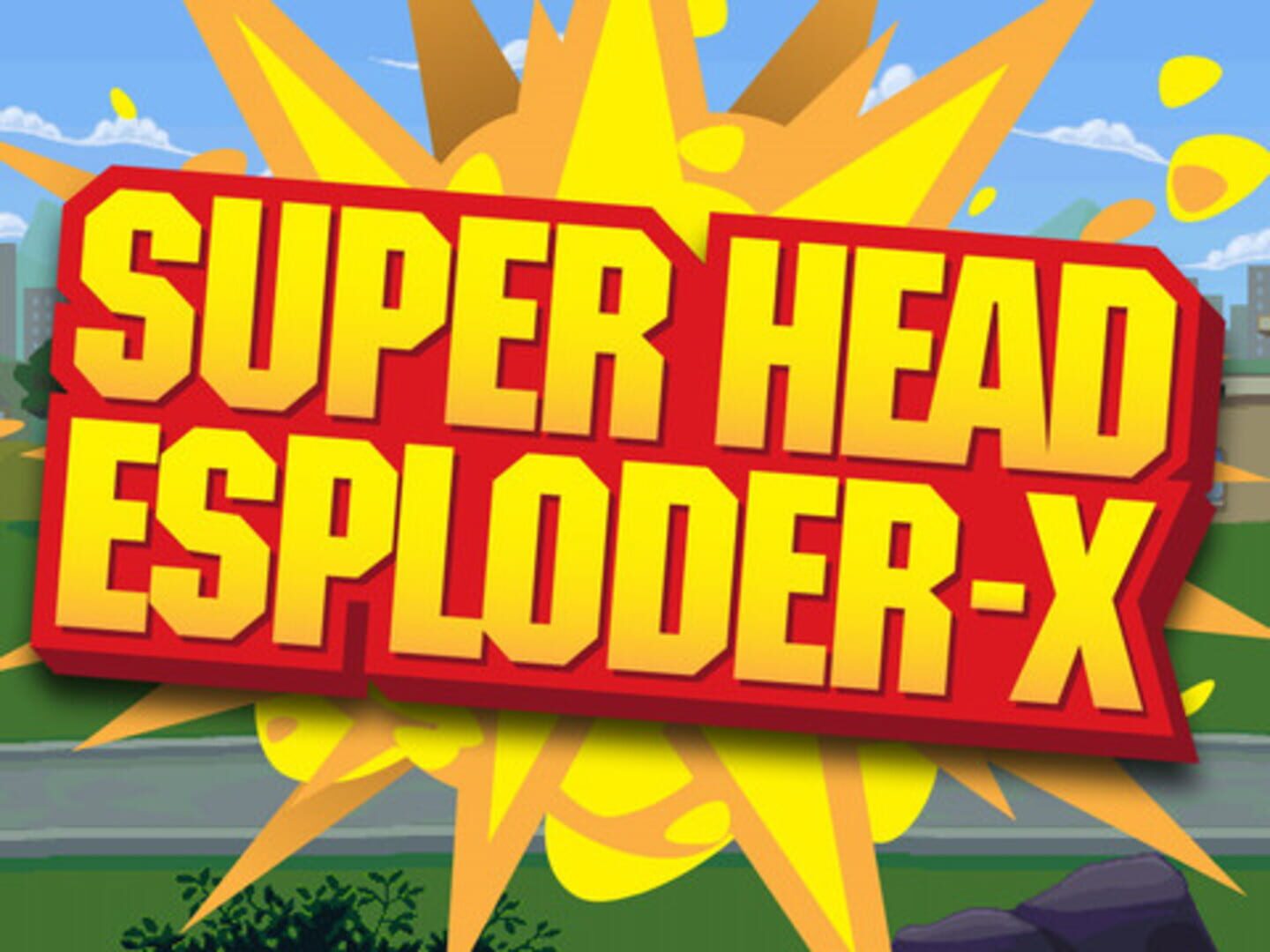 Super Head Esploder X (2013)