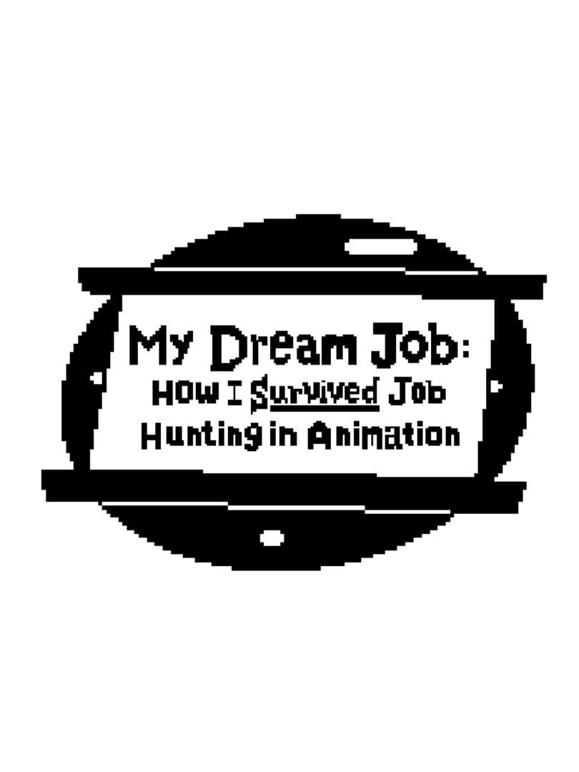 My Dream Job: How I Survived Job Hunting in Animation (2021)