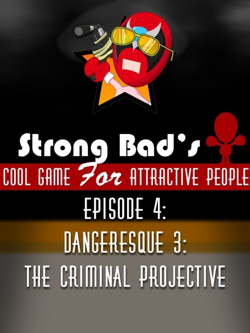 Strong Bad's Cool Game for Attractive People Episode 4: Dangeresque 3 - The Criminal Projective