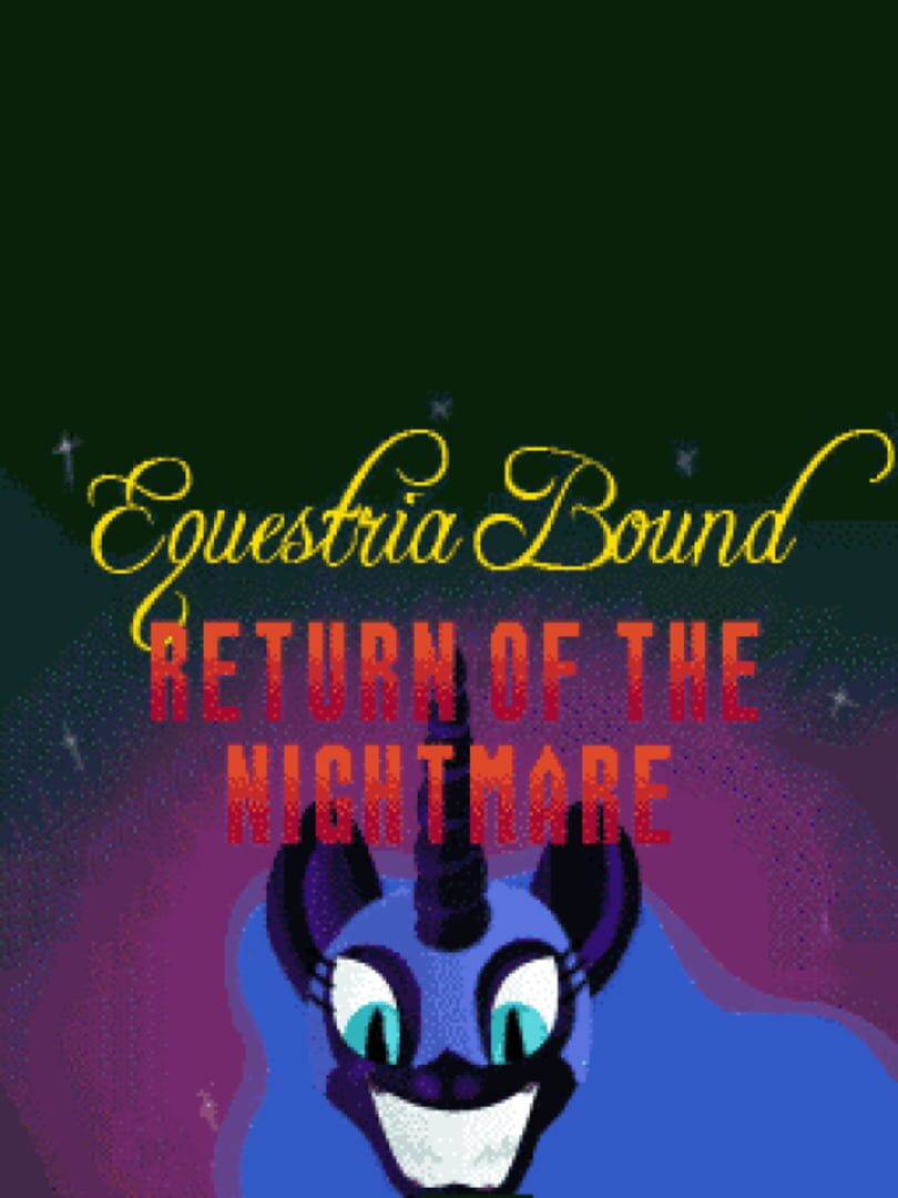 EquestriaBound: Return of the Nightmare (2015)