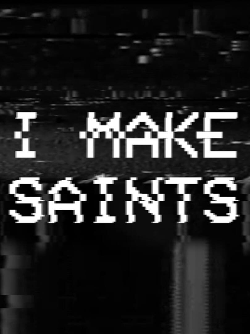 I Make Saints (2017)