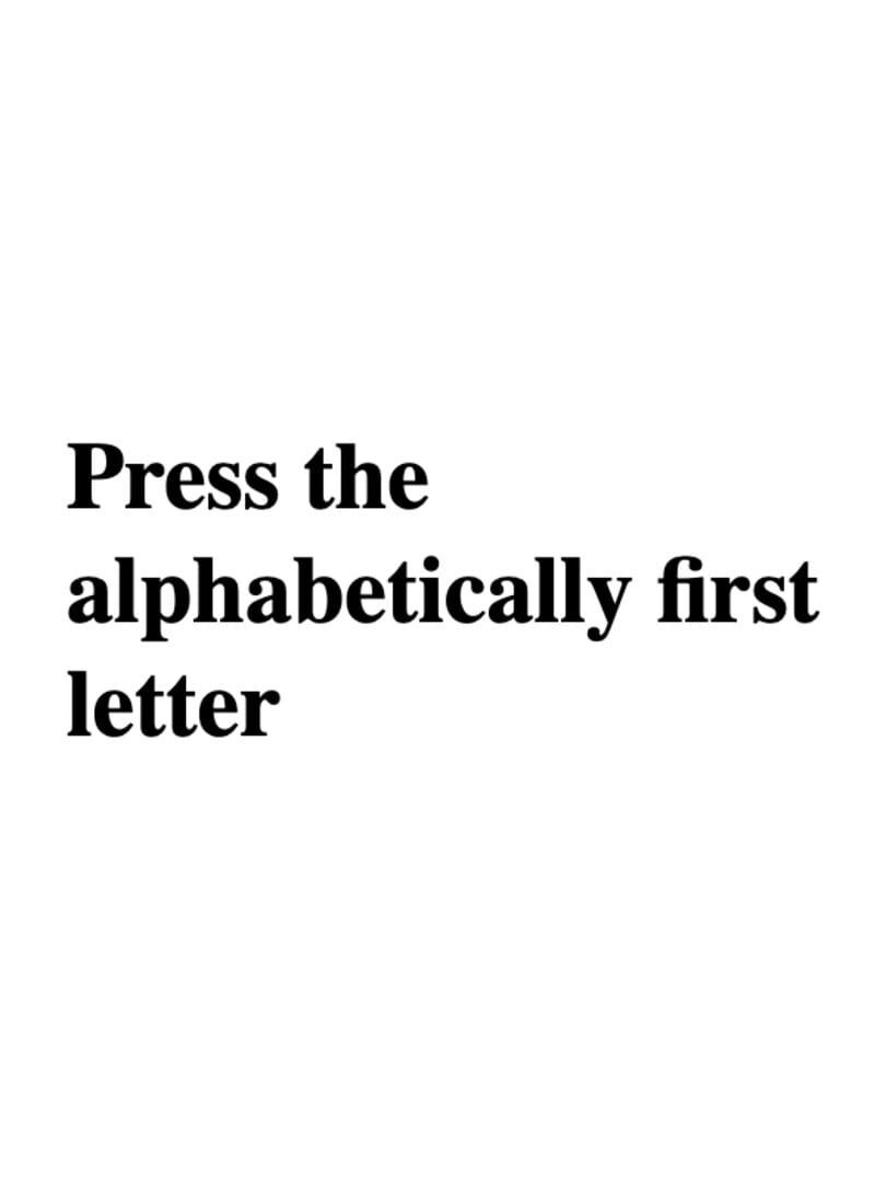 Press the alphabetically first letter (2022)