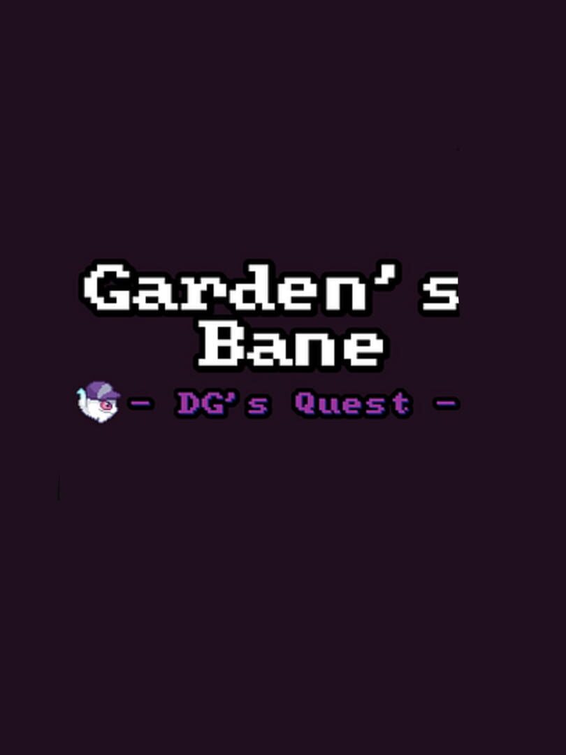 Garden's Bane: DG's Quest (2022)