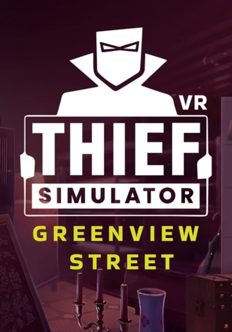 Thief Simulator VR: Greenview Street (2022)