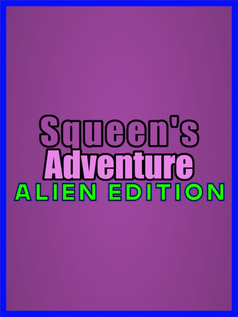 Squeen's Adventure: Alien Edition