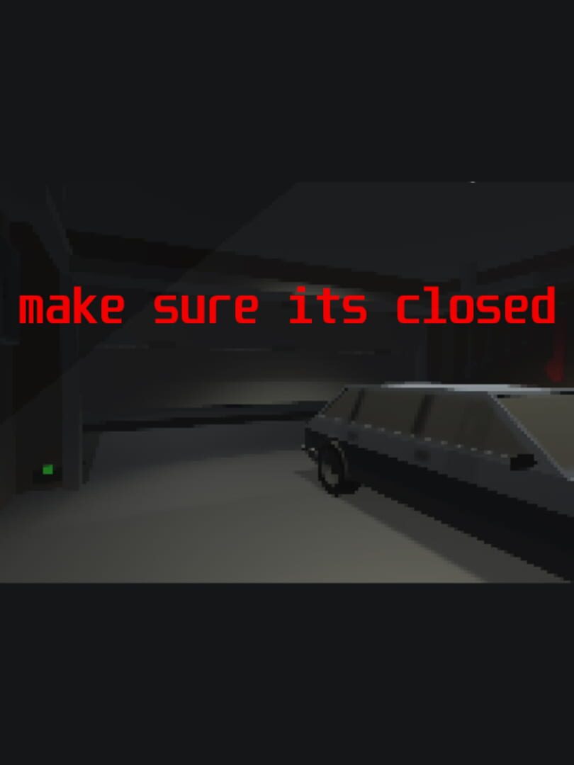 Make sure it's closed (2019)