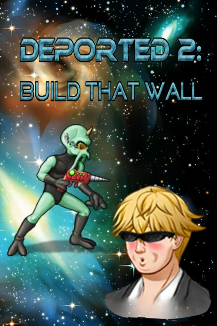 Deported 2: Build That Wall