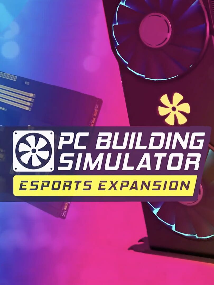 PC Building Simulator: Esports Expansion (2020)