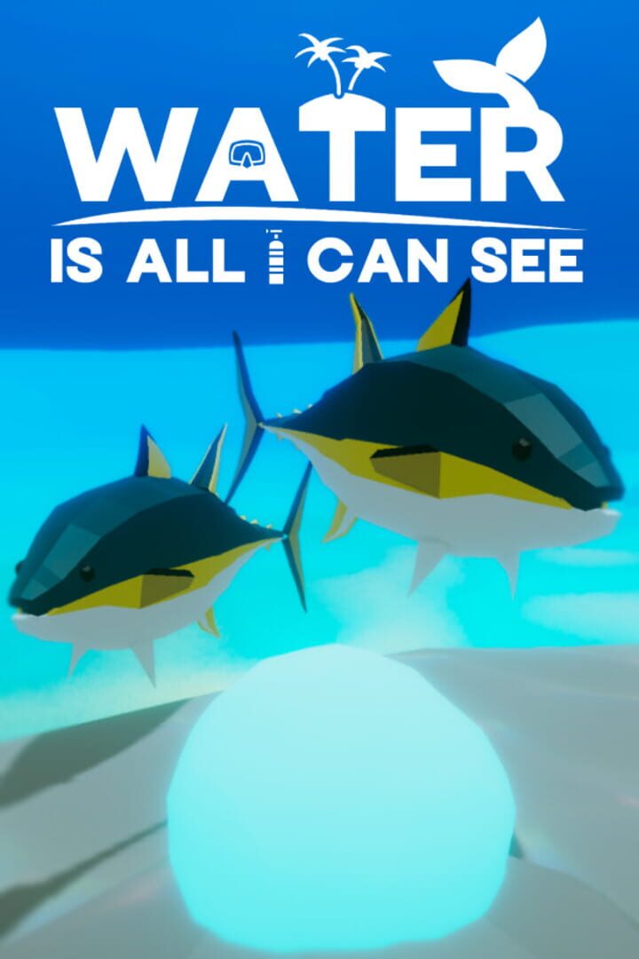 Water Is All I Can See