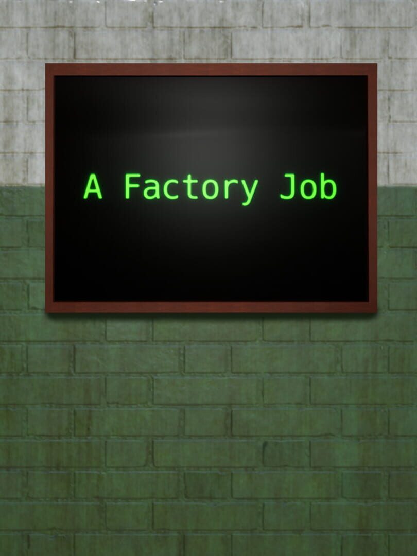 A Factory Job