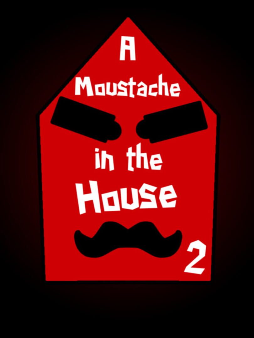 A Moustache in the House 2