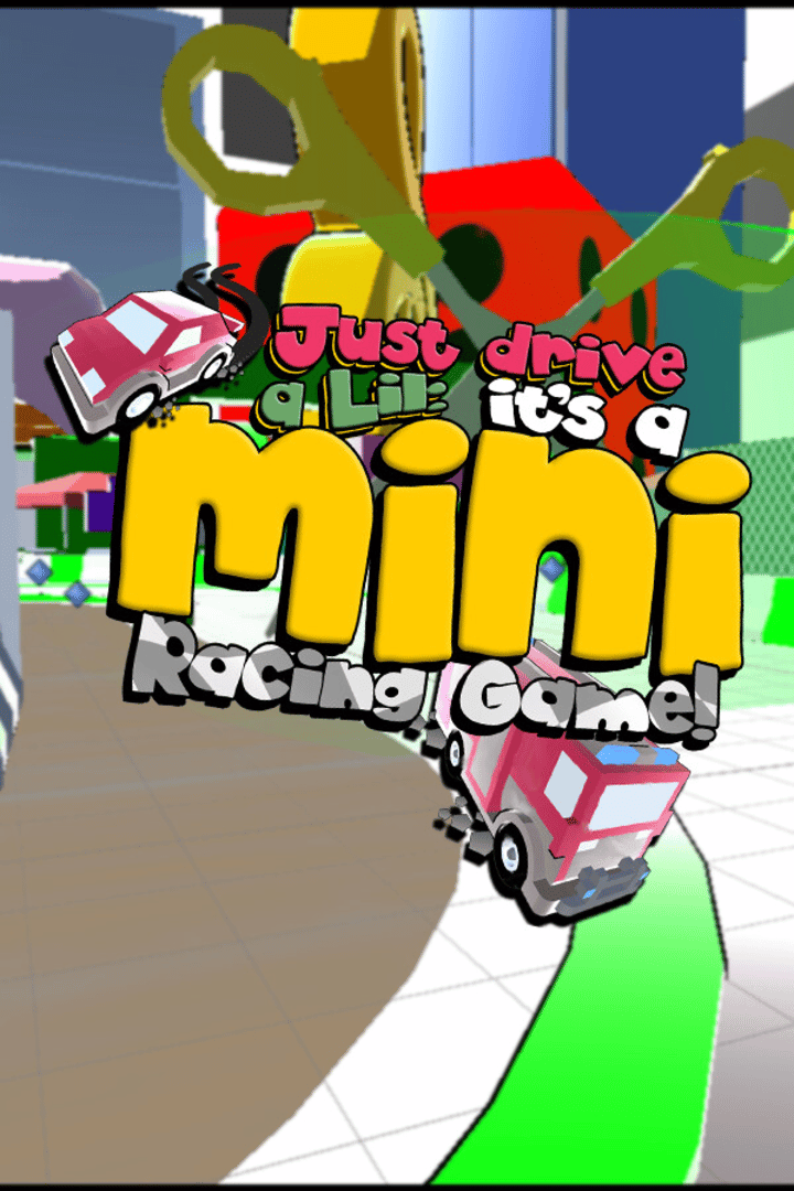 Just Drive a Lil: It's a Mini Racing Game! Cover