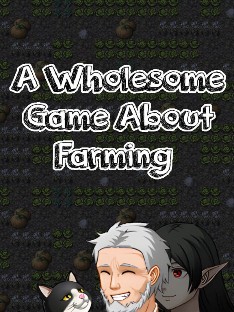A Wholesome Game About Farming