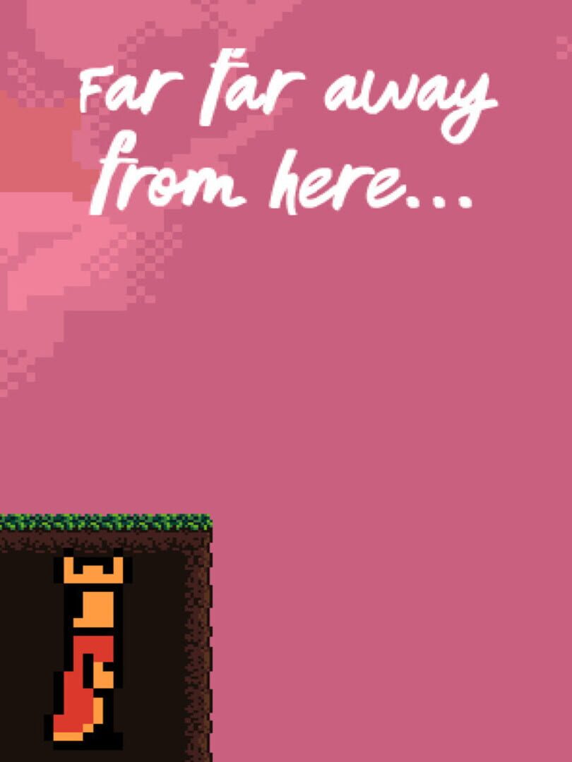 Far Far Away From Here