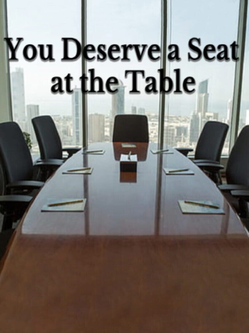 You Deserve a Seat at the Table