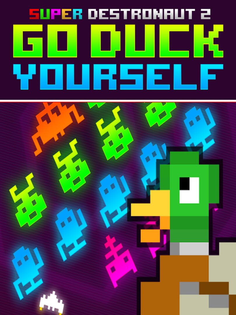 Super Destronaut 2: Go Duck Yourself (2016)