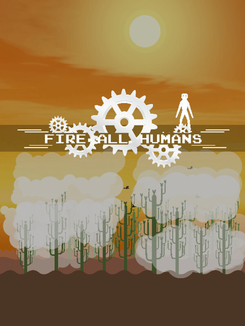 Fire All Humans Cover