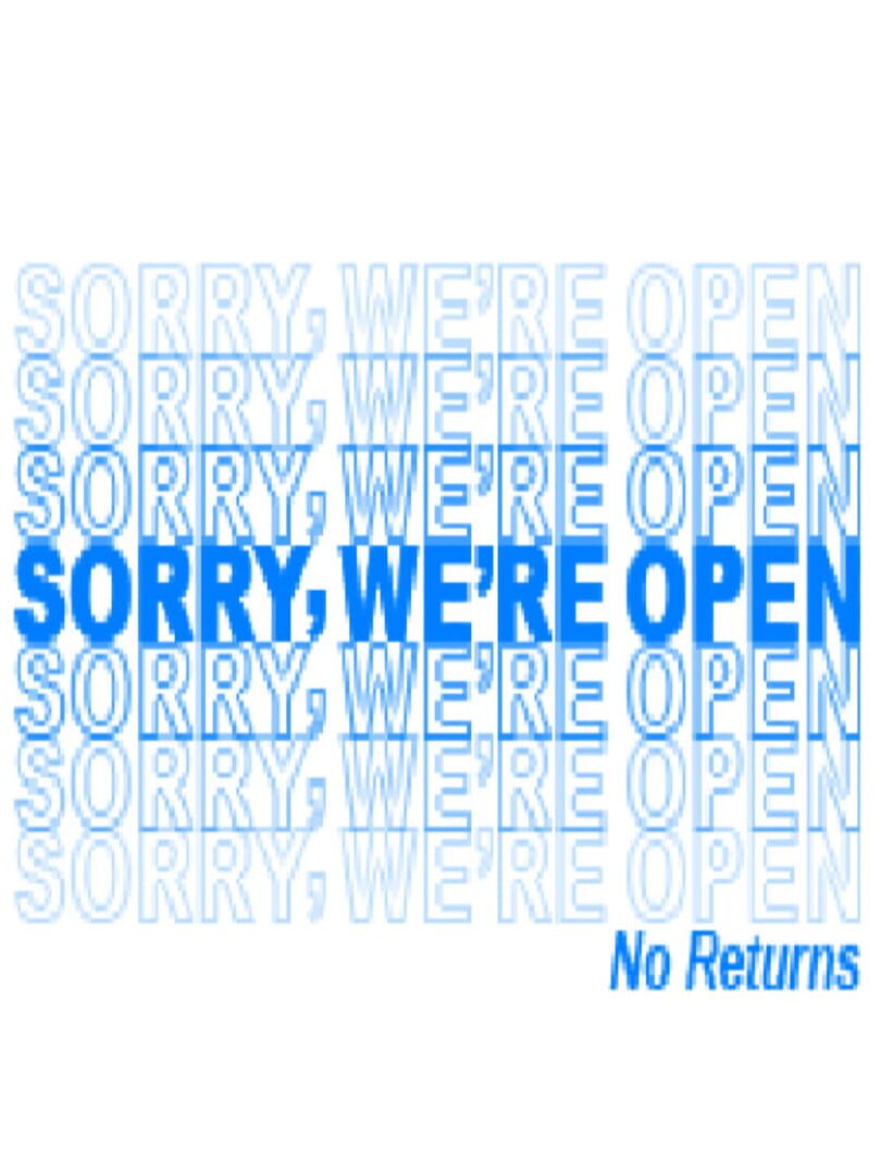 Sorry, We're Open (2023)