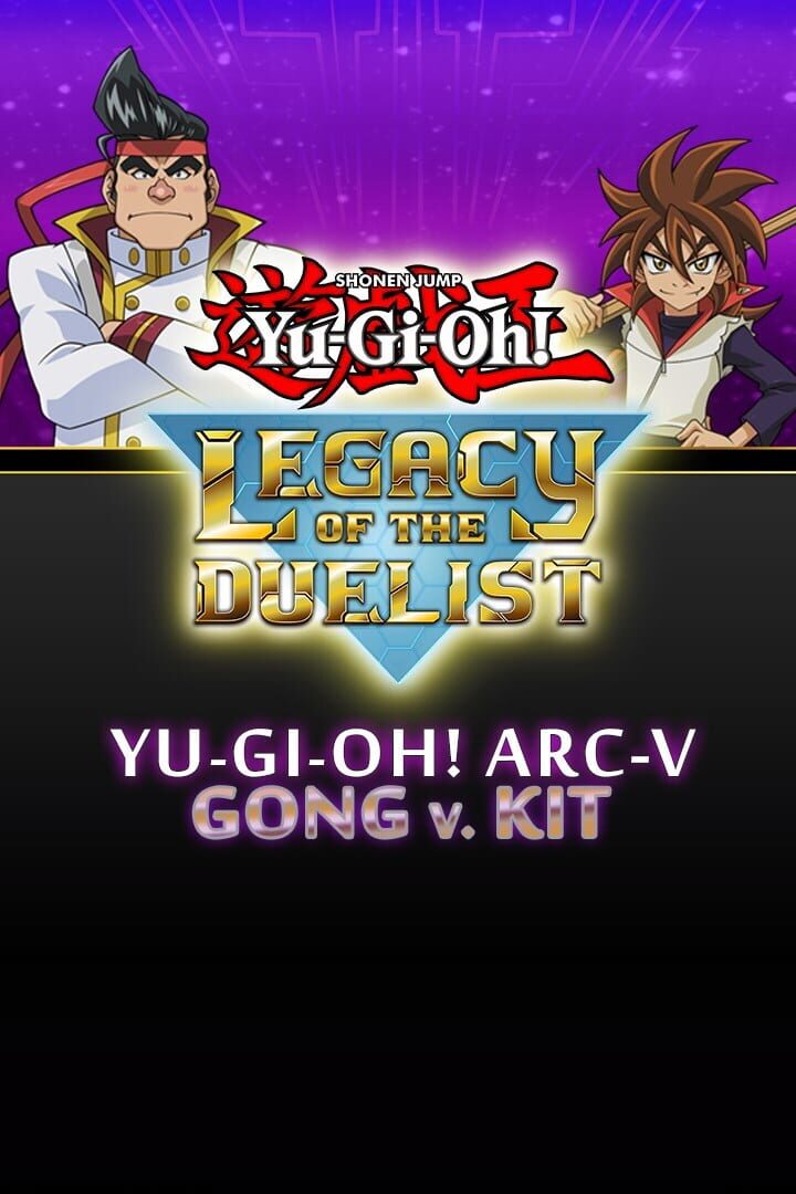 Yu-Gi-Oh! Legacy of the Duelist: Arc-V Gong v. Kit (2015)