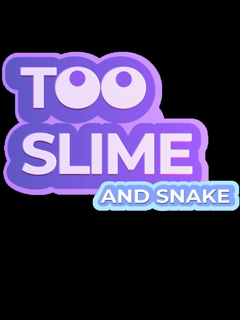 Too Slime and Snake (2022)