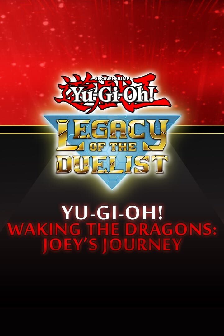 Yu-Gi-Oh! Legacy of the Duelist: Waking the Dragons - Joey’s Journey (2016)