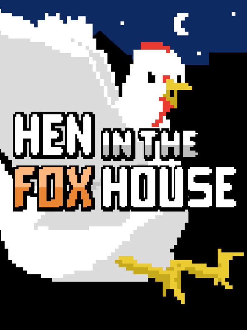 Hen in the Foxhouse