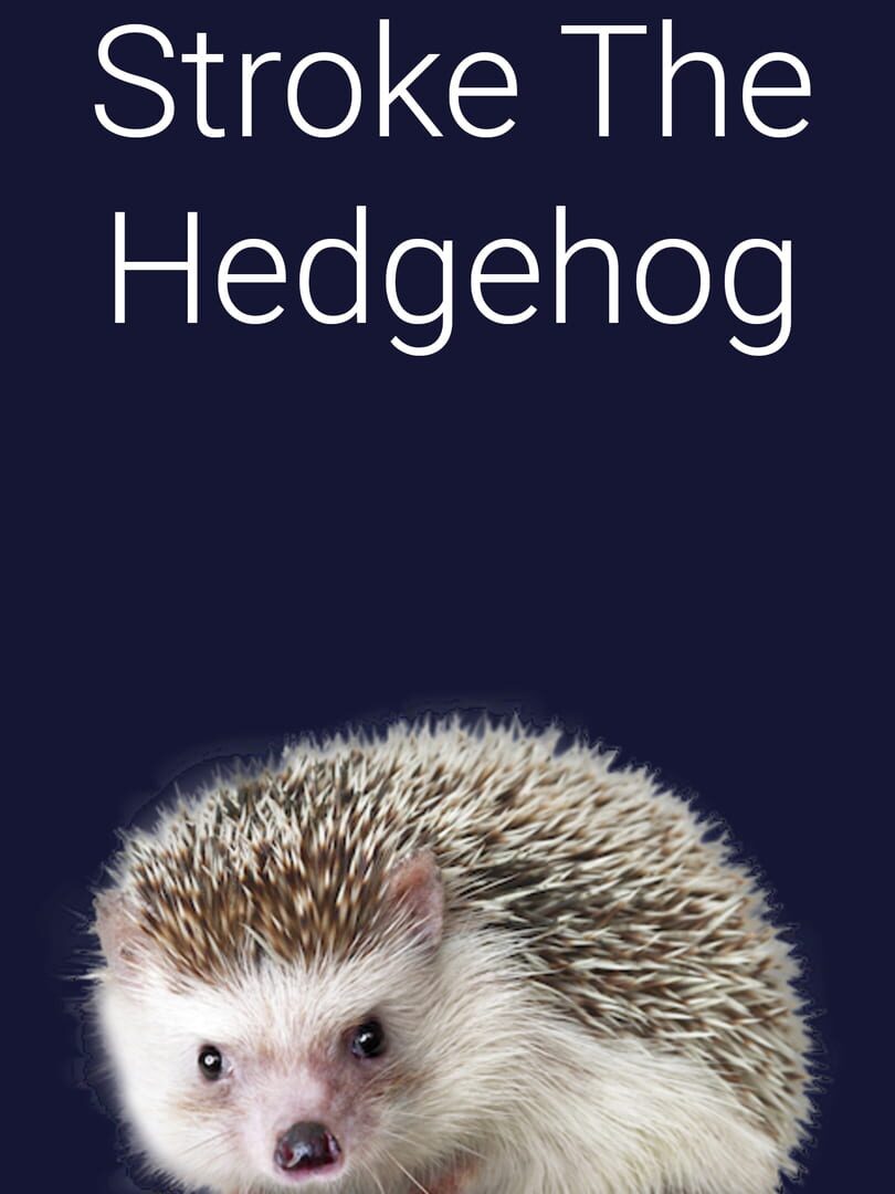 Stroke the Hedgehog (2022)