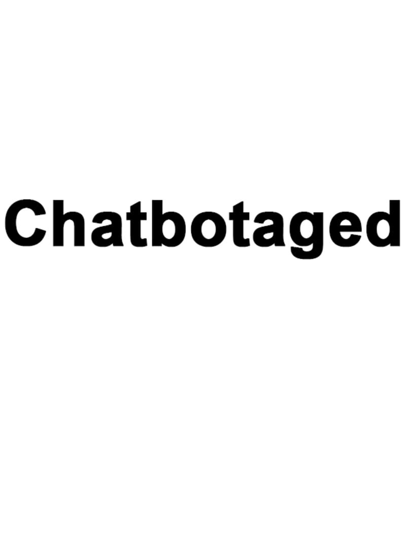 Chatbotaged (2022)