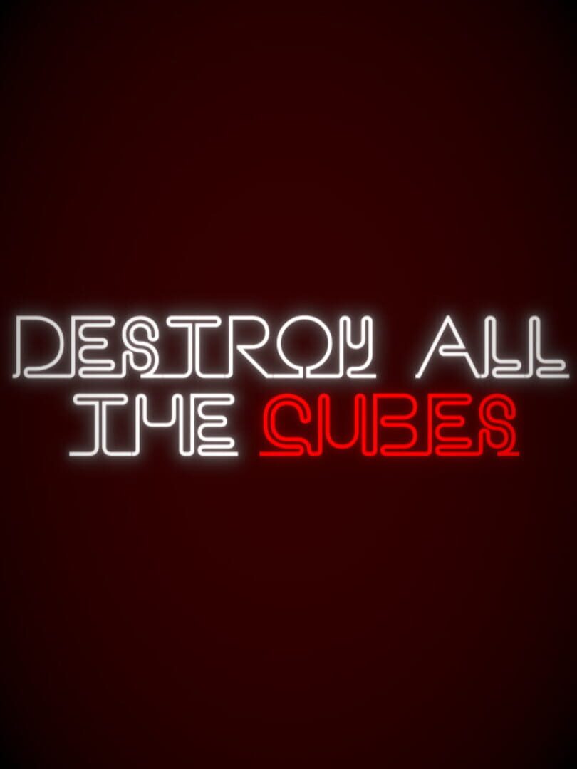Destroy All the Cubes