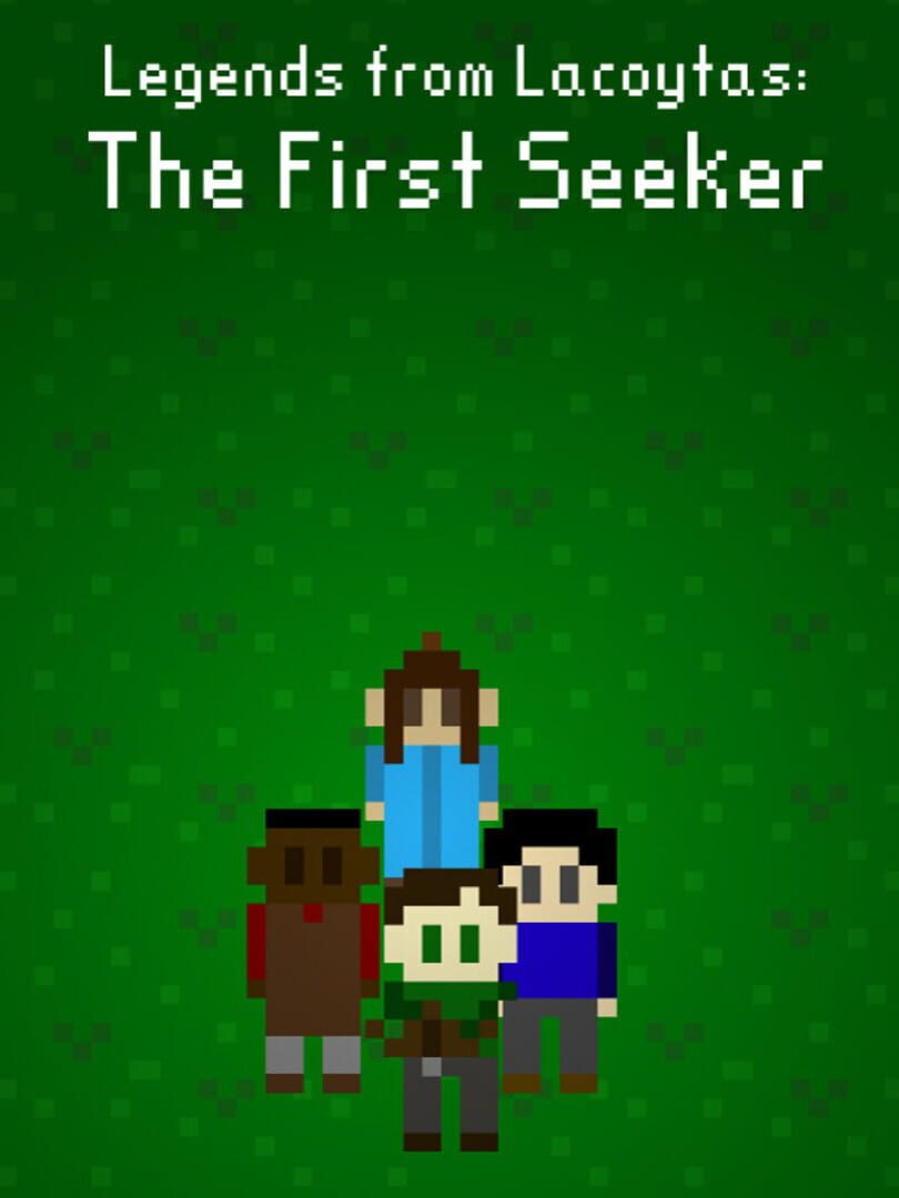 Legends from Lacoytas: The First Seeker