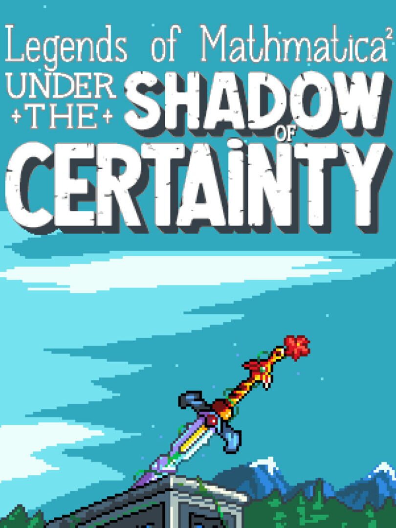 Legends of Mathmatica 2: Under the Shadow of Certainty