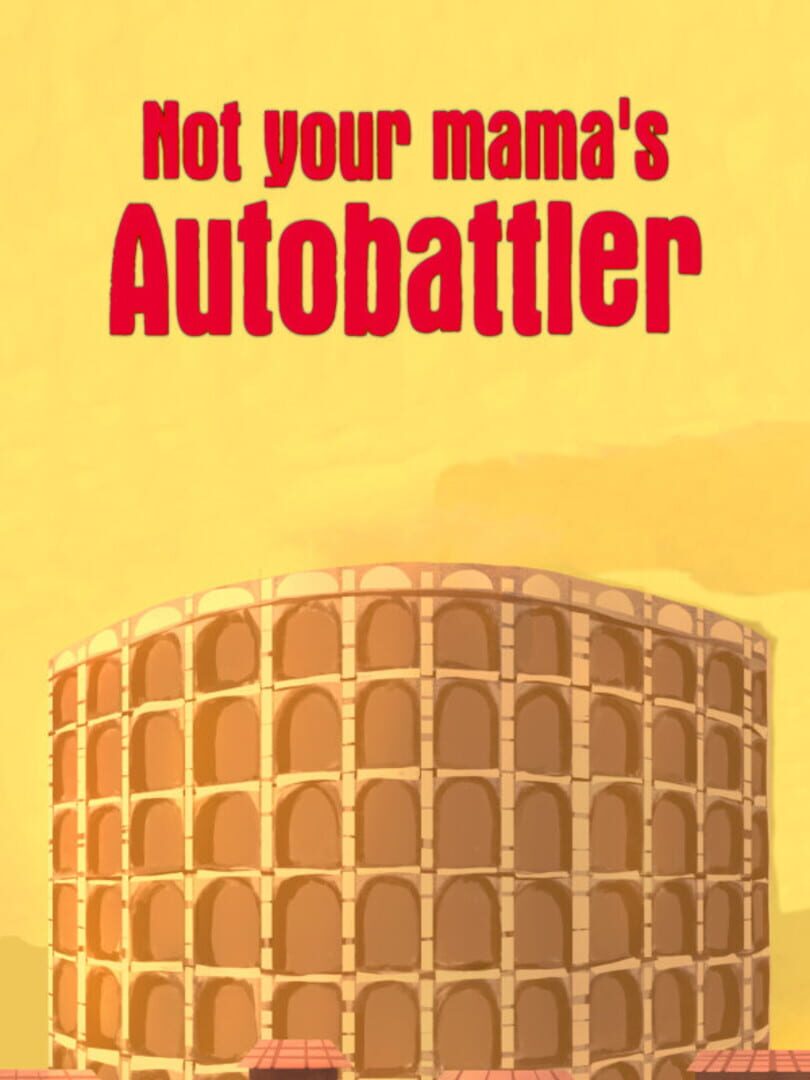 Not Your Mama's Autobattler