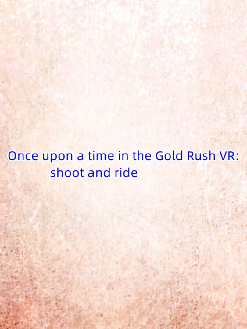 Once Upon a Time in the Gold Rush VR: Shoot and Ride