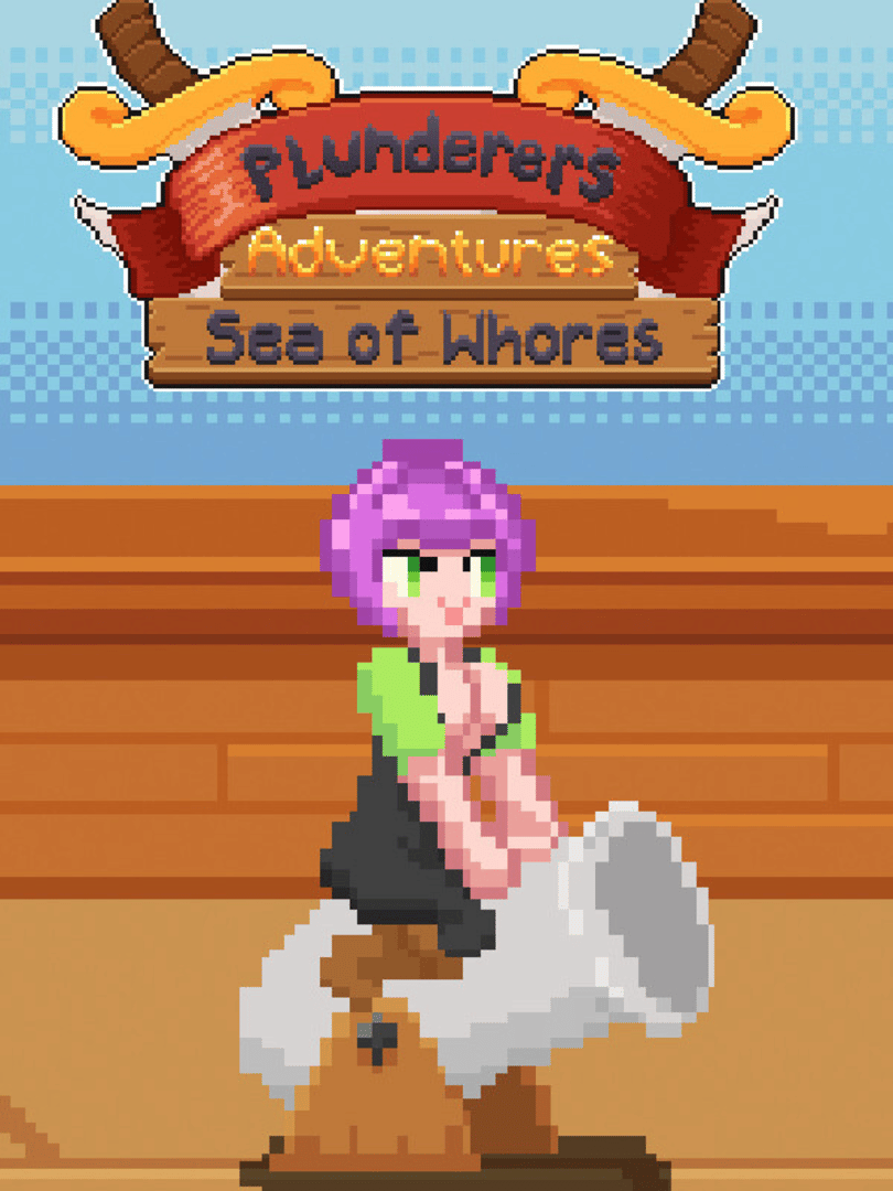 Plunderers Adventures: Sea of Whores Cover