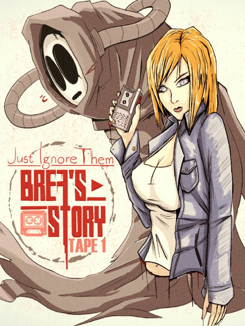 Just Ignore Them: Brea's Story Tape 1 (2022)