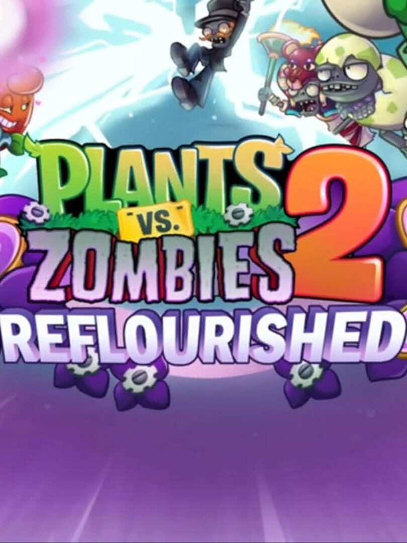 Plants vs. Zombies 2: Reflourished (2022)