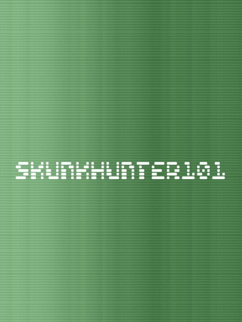 SkunkHunter 101