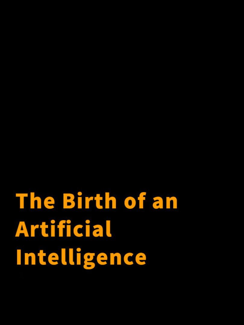 The Birth of an Artificial Intelligence