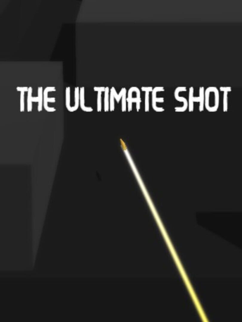 The Ultimate Shot