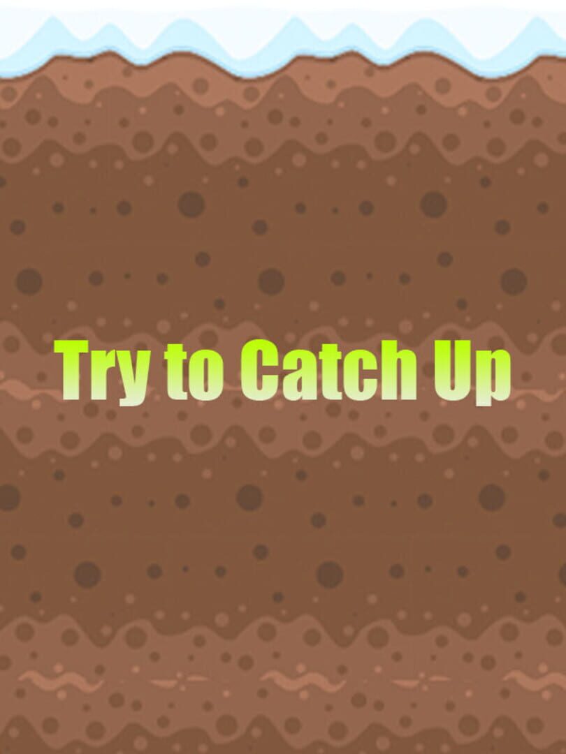 Try to Catch Up