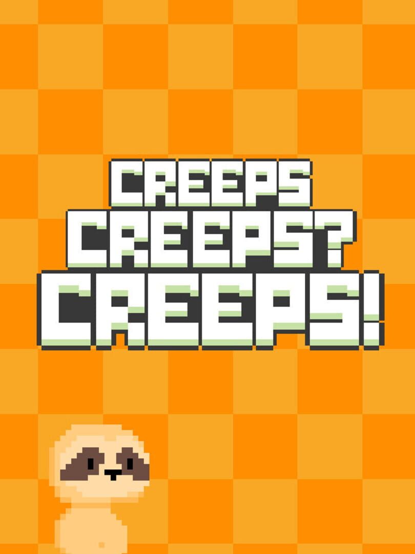 Creeps Сreeps? Creeps!