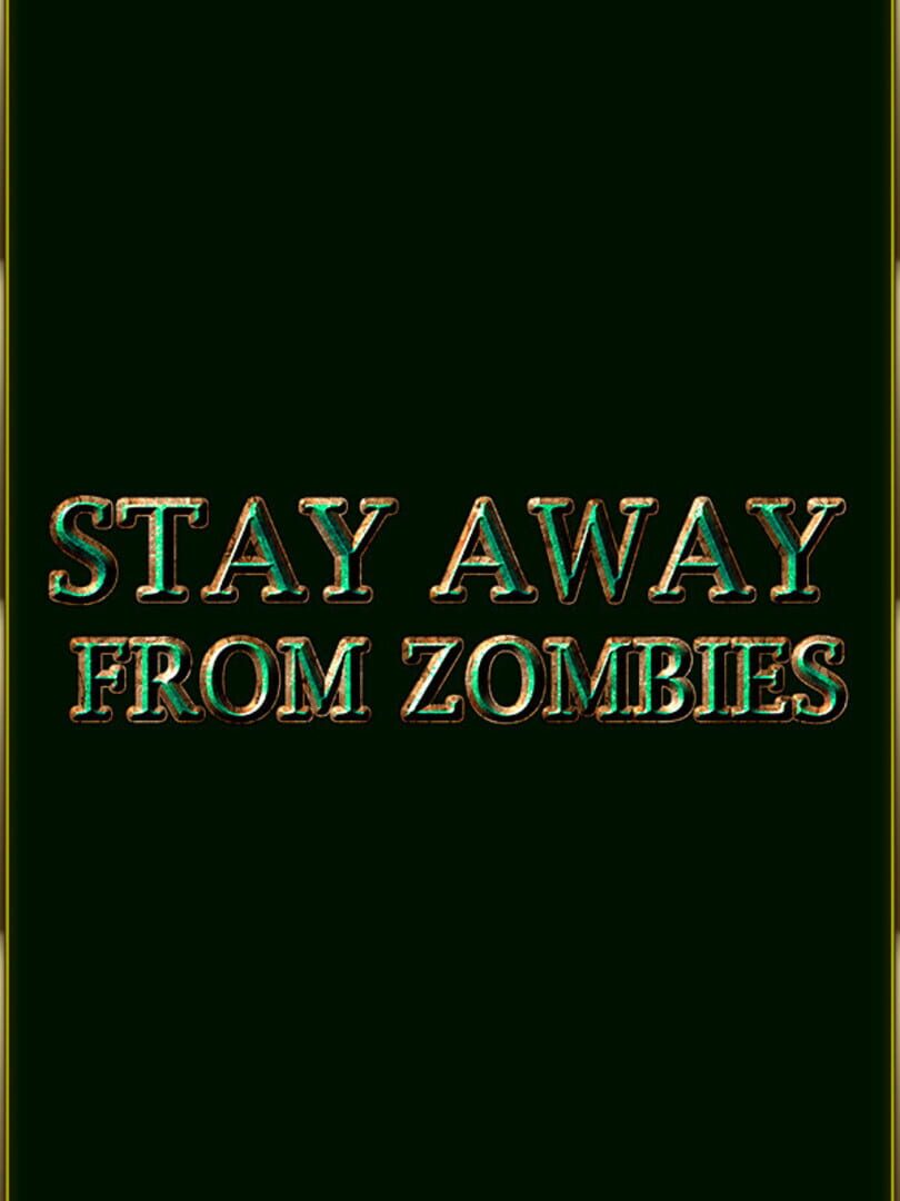 Stay Away From Zombies