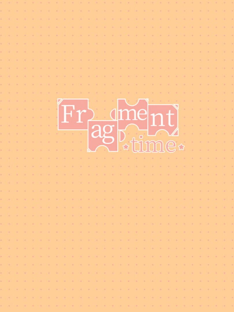 Fragment time
