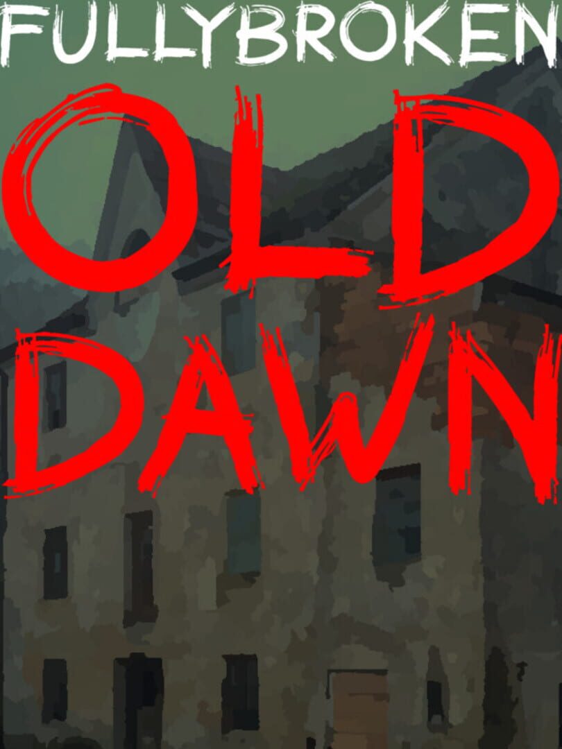 FullyBroken: Old Dawn