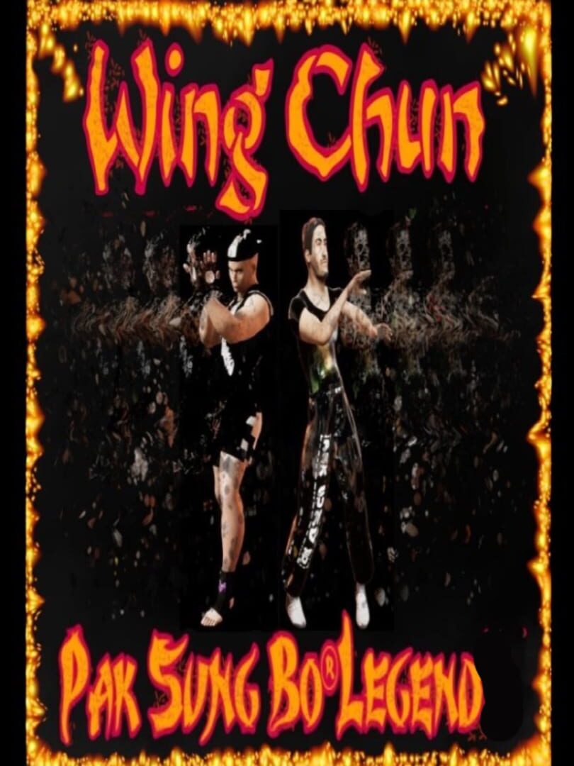 Wing Chun: Pak Sung Bo Legends