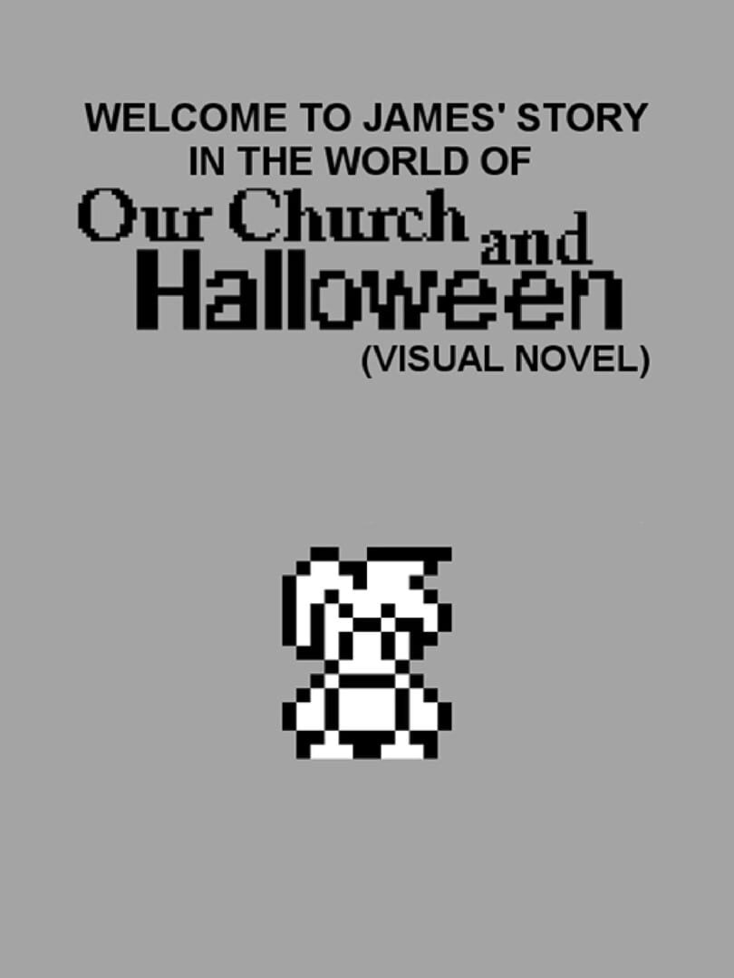 Welcome to James' Story in the World of Our Church and Halloween: Visual Novel